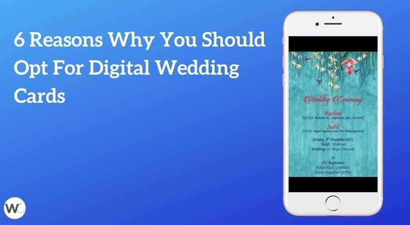 6 Reasons Why You Should Opt For Digital Wedding Cards (2021)